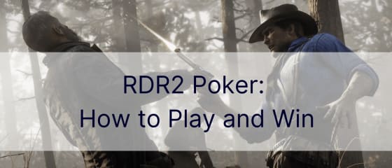 RDR2 Poker: วิธีเล่นและชนะ