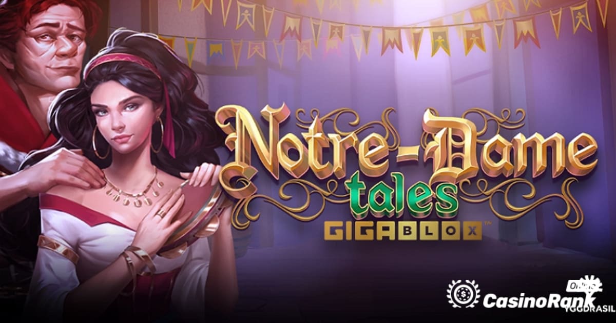 Yggdrasil นำเสนอเกมสล็อต Notre-Dame Tales GigaBlox